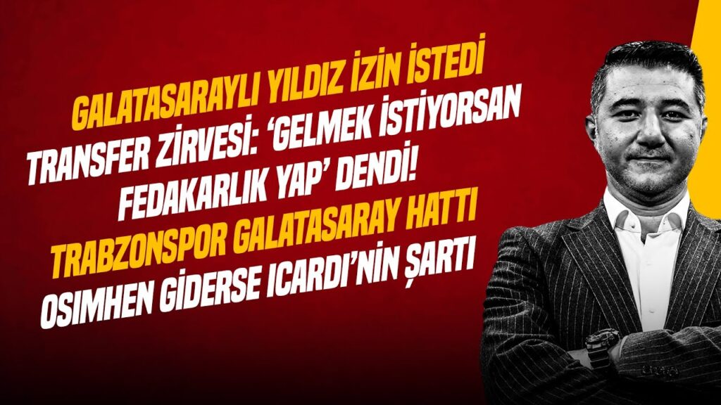 OSIMHEN, İLKAY GÜNDOĞAN GELECEK Mİ? BERNARDO SILVA, UĞURCAN ÇAKIR | GÜNDEM GALATASARAY TRANSFER