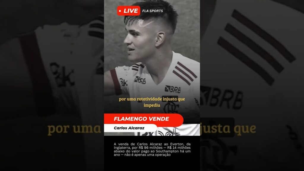 Flamengo vende Alcaraz ao Everton e tem prejuízo milionário 😮👇 #flamengo #carlosalcaraz #evertonfc