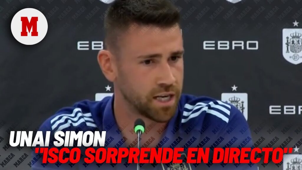 Unai Simón: "Sorprende mucho ver la calidad de Isco en directo" I MARCA
