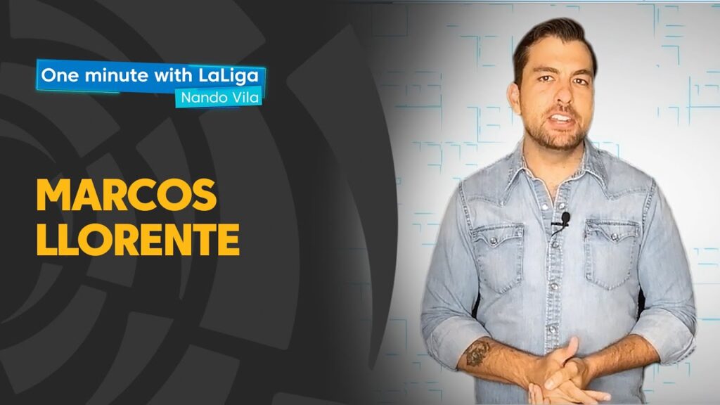 One minute with LaLiga & Nando Vila: Marcos Llorente