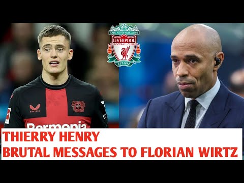 ♥️Thierry Henry Sends Brutal Messages to Florian Wirtz After Liverpool Transfer Confirmation