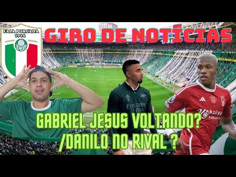 🚨 PALMEIRAS VAMOS FALAR DE GABRIEL JESUS NO PALMEIRAS? | DANILO VENDIDO?