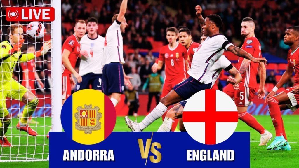 🔴 LIVE | England VS Andorra | UEFA World Championship 2025