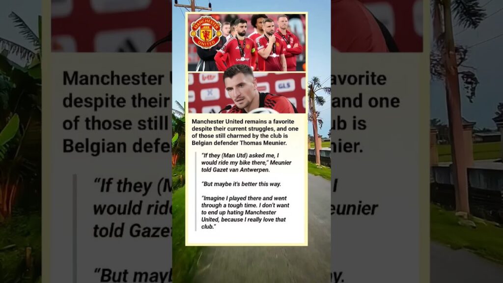 Thomas Meunier: Willing to Ride a Bike for Man United, Even When the Red Devils Are Falling Apart!