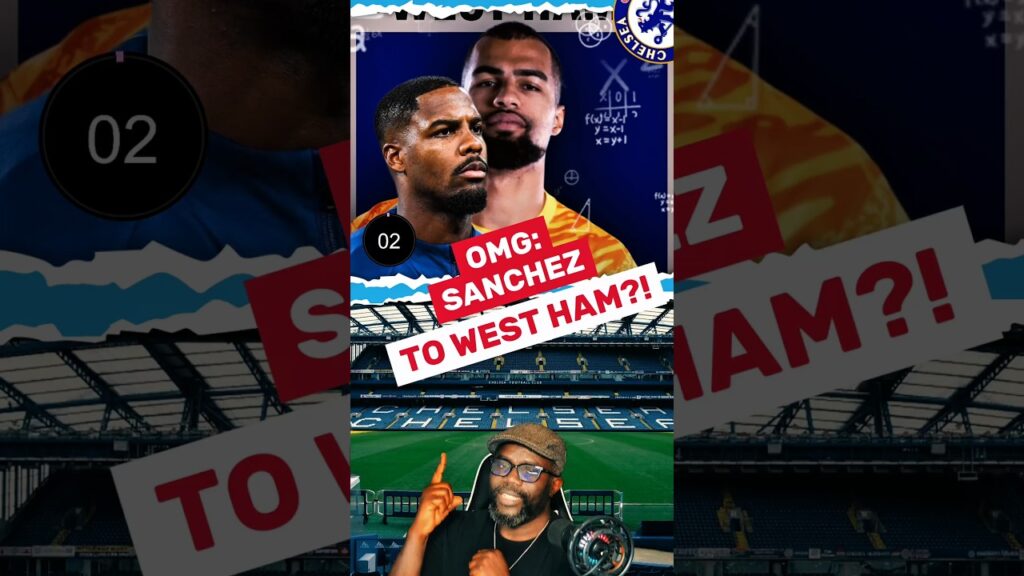🚨WHAT?! Sánchez to West Ham to Make Way for Maignan?!