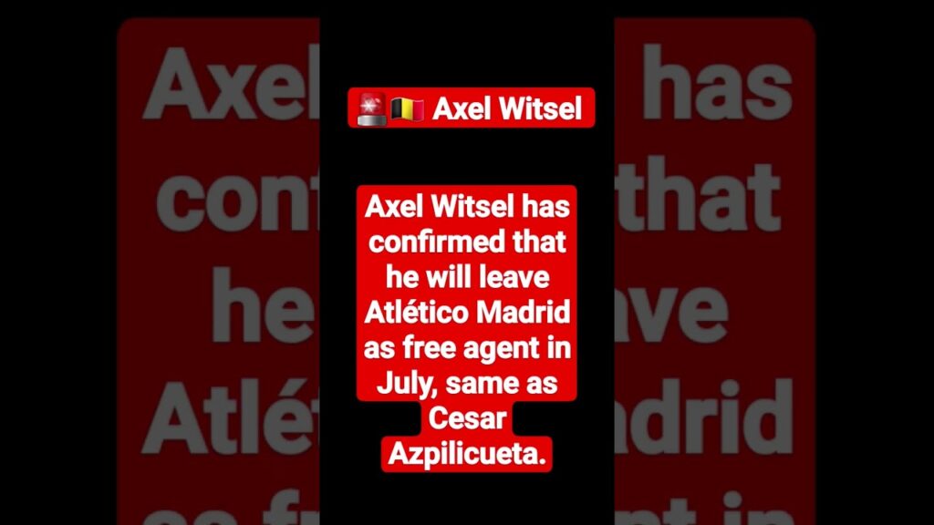 🚨🇧🇪 Axel Witsel has confirmed that he will leave Atlético Madrid #fabrizioromano #football #latest