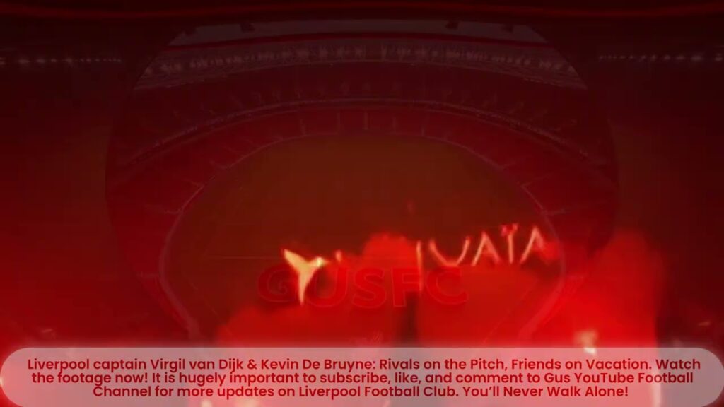 Liverpool captain Virgil van Dijk & Kevin De Bruyne: Rivals on the Pitch, Friends on Vacation!