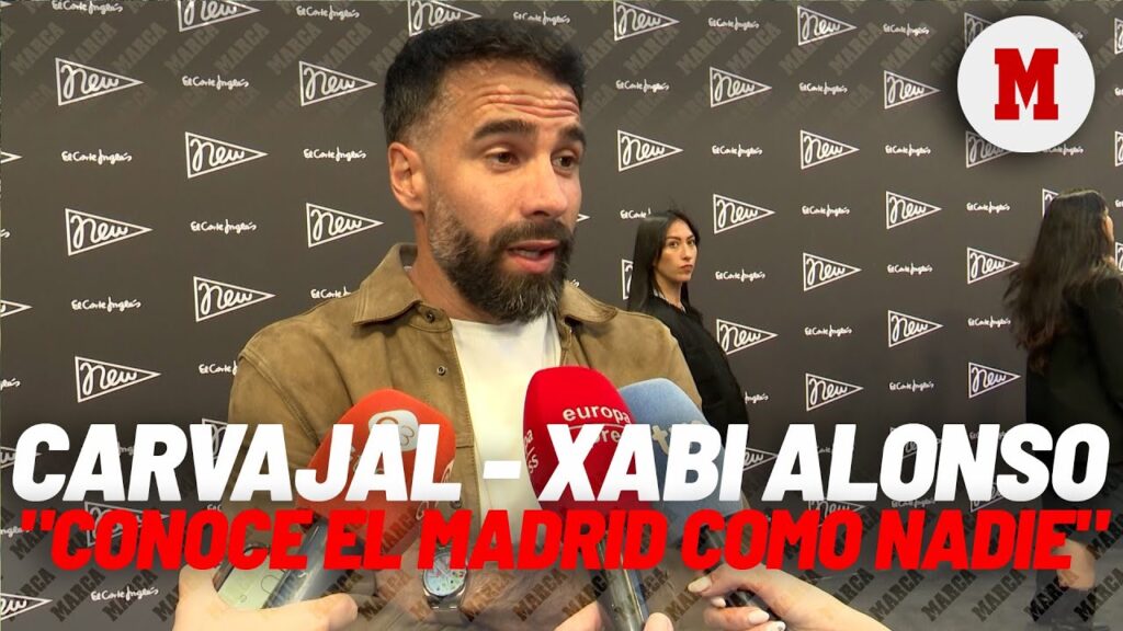 Carvajal: "Xabi Alonso conoce el Real Madrid mejor que nadie" I MARCA