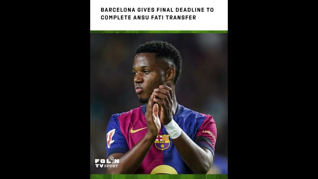 Barcelona gives final deadline to complete Ansu Fati transfer
