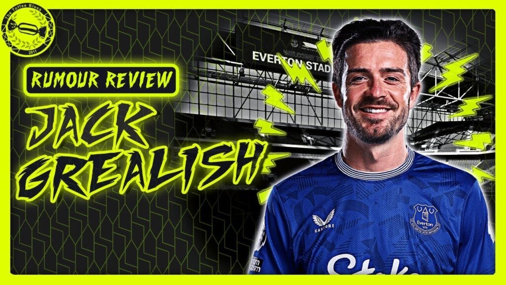 SHOULD EVERTON SIGN JACK GREALISH? | Rumour Review