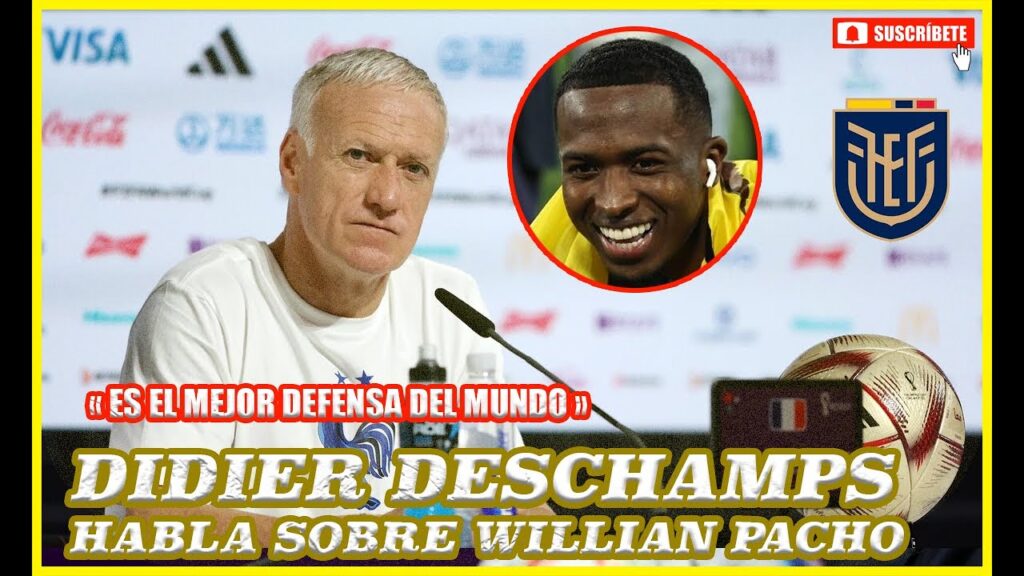 DIDIER DESCHAMPS habla sobre WILLIAN PACHO | FUTBOL ECUADOR