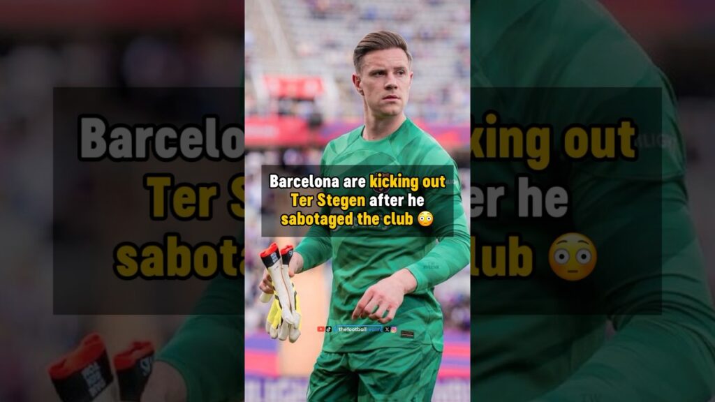 Barcelona are KICKING OUT Ter Stegen 😳
