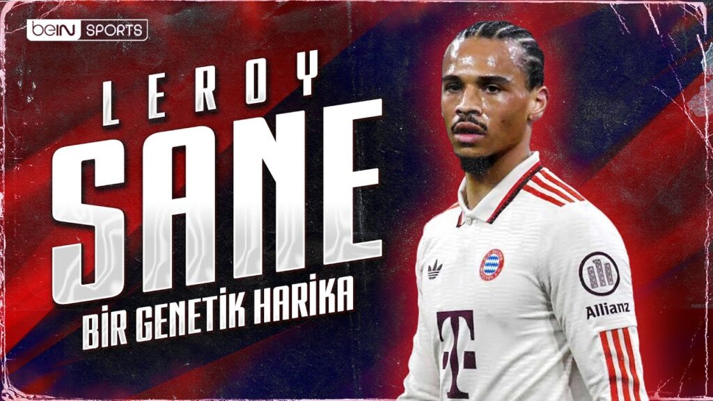 🦁 Bir Genetik Harika: Leroy Sane
