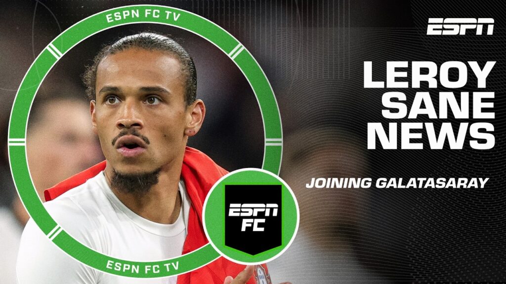 The impact of Leroy Sane leaving Bayern Munich to join Galatasaray | ESPN FC