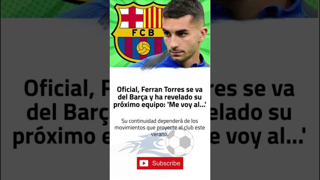 Oficial, Ferran Torres se va del Barça y ha revelado su próximo equipo #ferrantorres #barca #barcafc