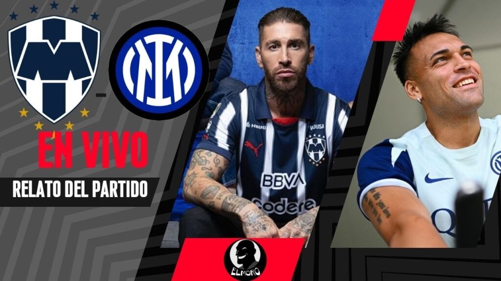 EN VIVO - MONTERREY VS INTER -  MUNDIAL DE CLUBES 2025