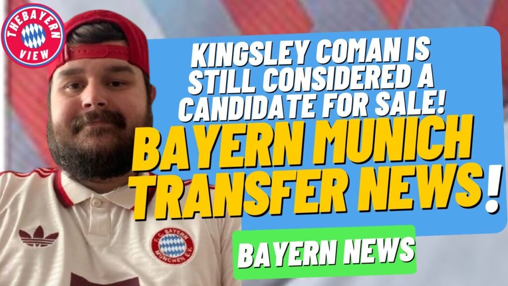 Bayern Munich Transfer News!! Kingsley Coman is still considered a candidate for sale!