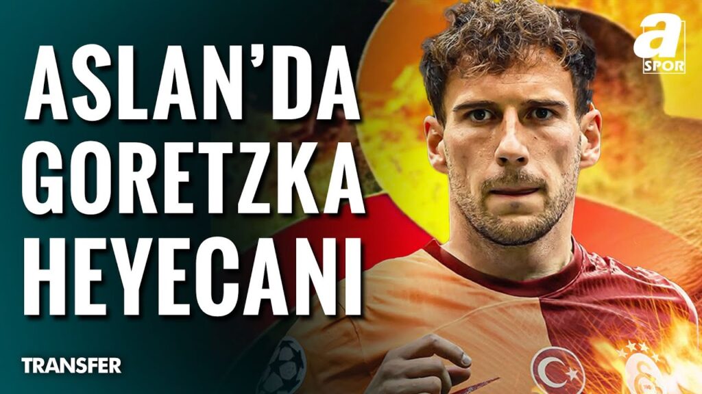 Okan Buruk, Leon Goretzka'yı İstiyor! Levent Tüzemen Transferin Detaylarını Aktardı! / A Spor