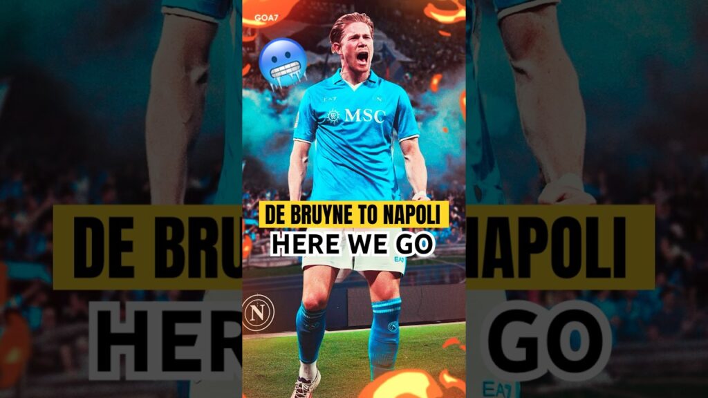 🚨 Kevin De Bruyne to Napoli 🤌🇮🇹
