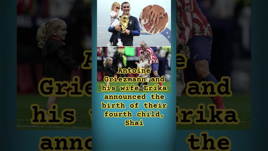 Antoine Griezmann and his wife Erika announced the birth of their fourth child#grizmann