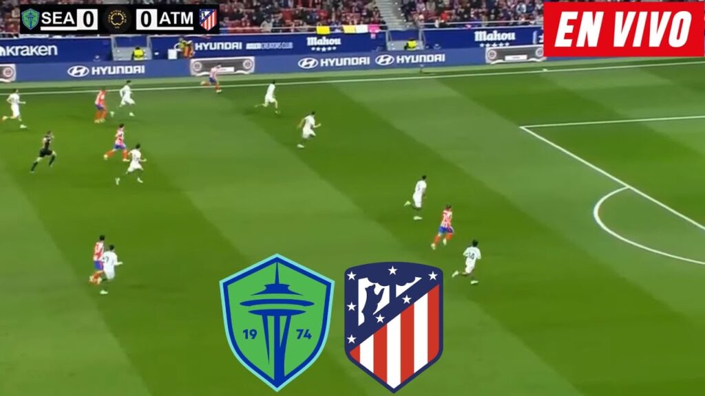 SEATTLE SOUNDERS VS ATLETICO MADRID EN VIVO 🔴 MUNDIAL DE CLUBES