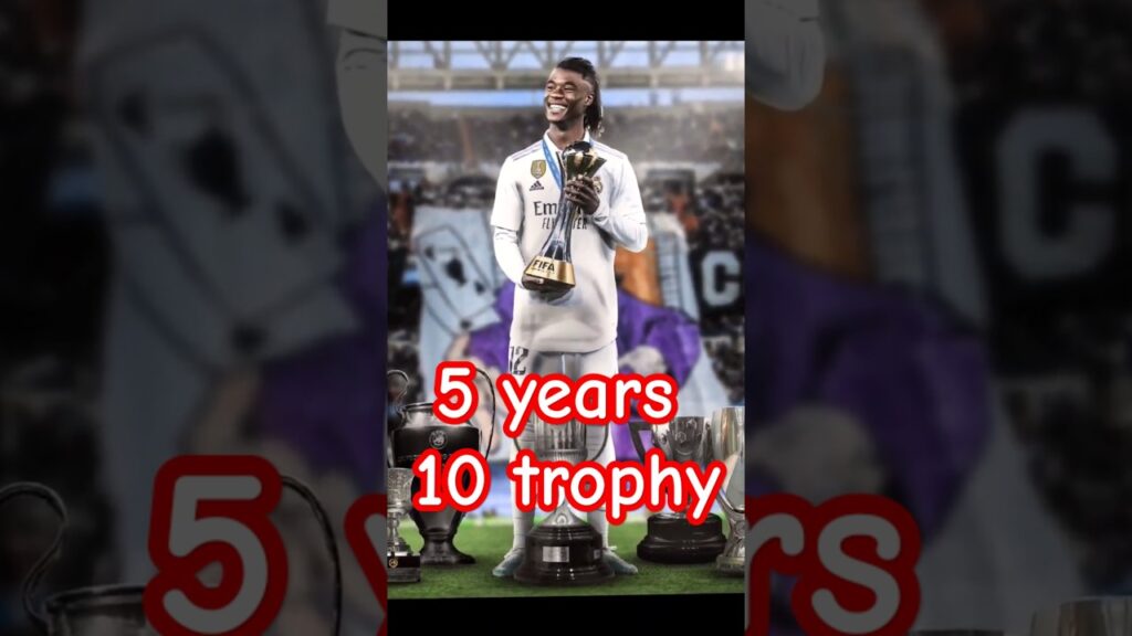 Eduardo camavinga 5 years 10 trophy Real Madrid France cama oh @Madridista-fede #halamadrid