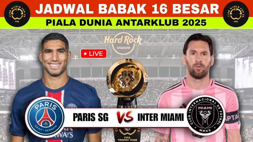 Jadwal PSG vs INTER MIAMI Live | Jadwal 16 Besar Piala Dunia Antarklub 2025