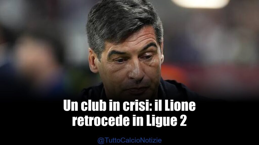 Il Lione Retrocede: Crisi Finanziaria e Speranze di Ritorno
