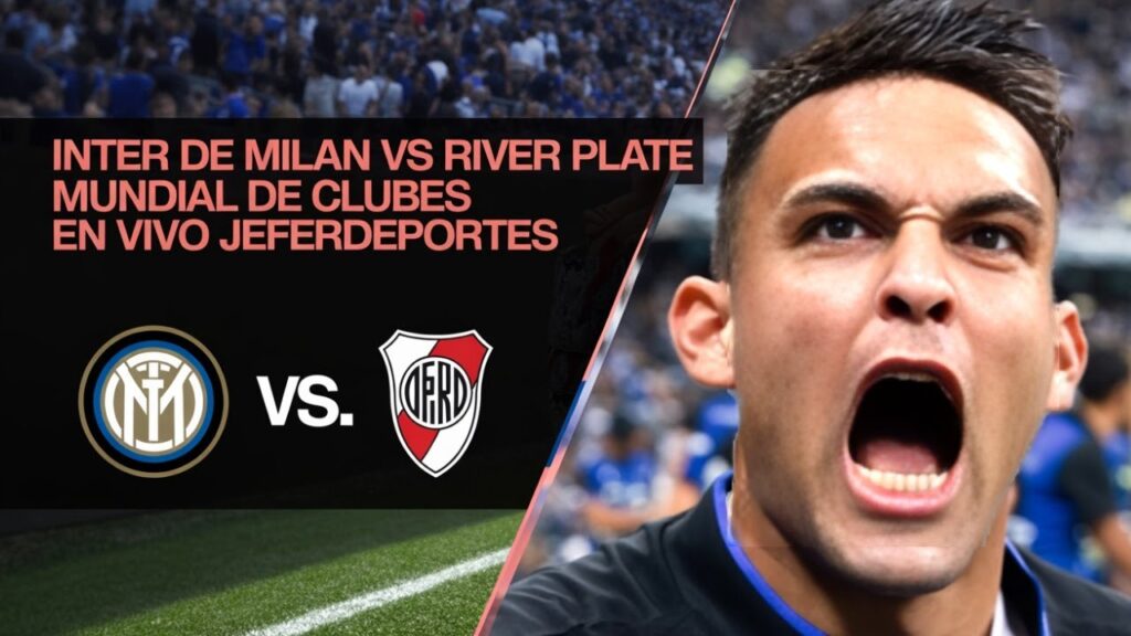 Inter vs River 2025 EN VIVO: Gran duelo en el Mundial de Clubes Inter vs River 2025 EN VIVO: Gran duelo en el Mundial de Clubes