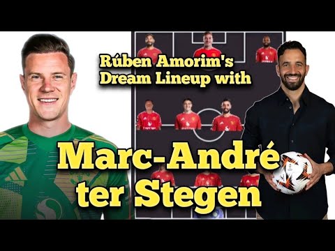 Rúben Amorim's Dream Lineup with MARC-ANDRÉ TER STEGEN