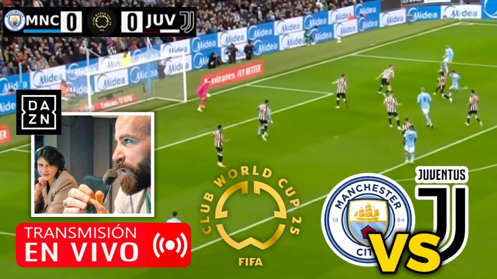 🔴 JUVENTUS VS MANCHESTER CITY EN VIVO | MUNDIAL DE CLUBES 2025 FASE DE GRUPOS FECHA 3