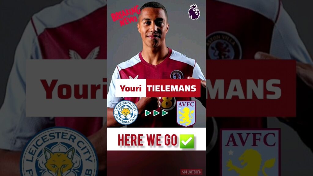 🚨 YOURI TIELEMANS to ASTON VILLA 🔥 | HERE WE GO ✅️ | Premier League Latest Transfer News
