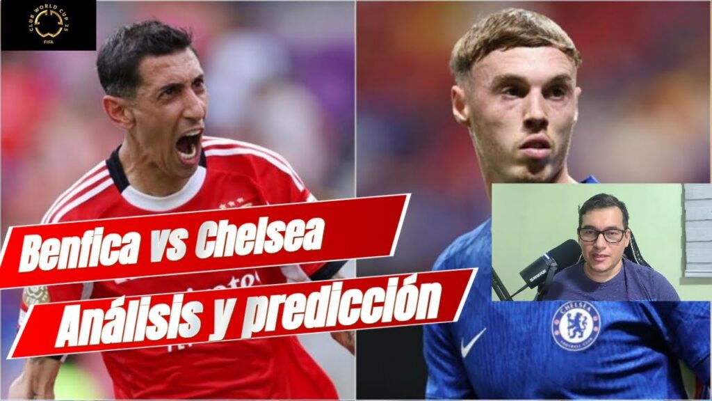 Benfica vs Chelsea. Análisis y predicciones de octavos de final del Mundial de Clubes