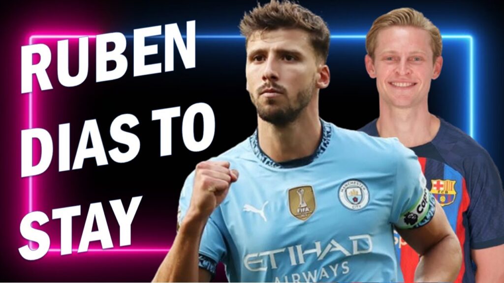 Ruben Dias New Contract Negotiations Scheduled | Frenkie de Jong's Barca Future Addressed !!!
