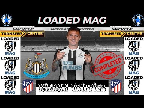 Loaded Mag - Transfer Breakthrough #NUFC Kieran Trippier