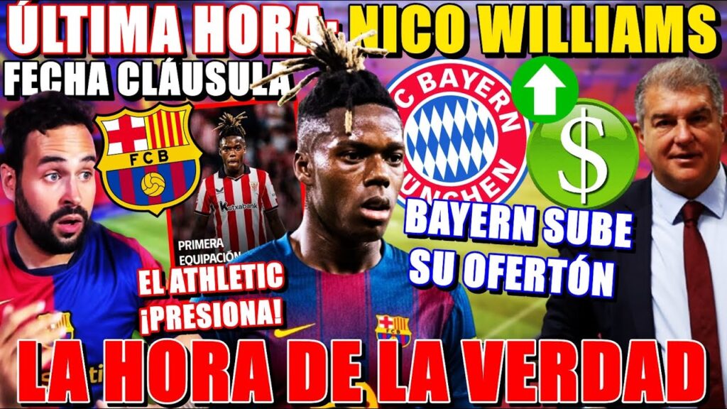 🚨¡ÚLTIMA HORA NICO WILLIAMS! FECHA CLÁUSULA, BAYERN OFERTÓN, ATHLETIC PRESIONA...¡HORA de la VERDAD!