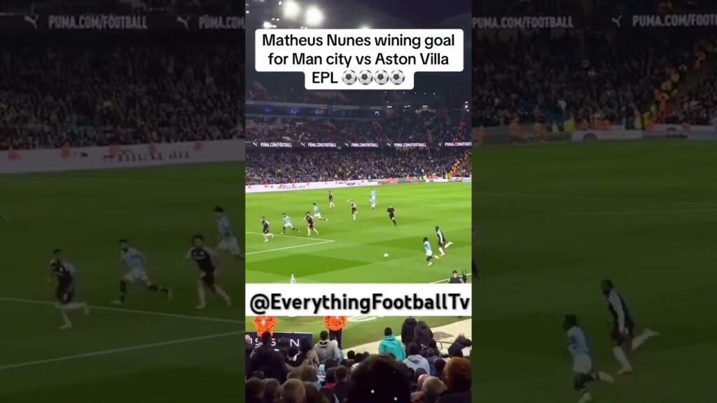 Matheus Nunes Winning Goal Vs Aston Villa 🔥😱 #matheusnunes #viral