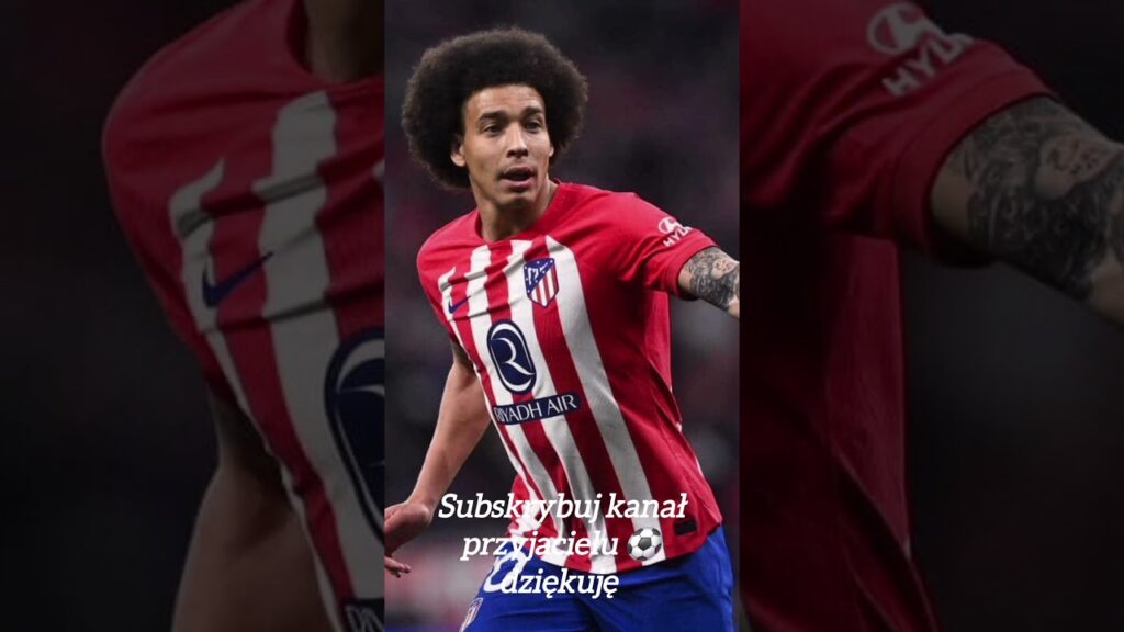 Axel Witsel odchodzi z Atlético Madryt po trzech sezonach