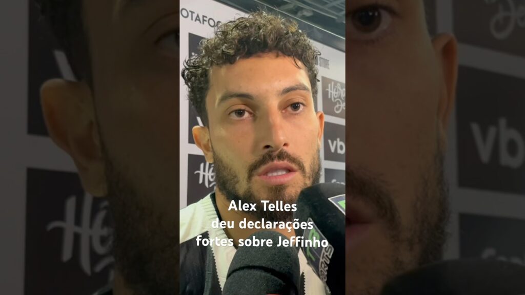 🚨 ALEX TELLES DEU DECLARAÇÕES FORTES SOBRE JEFFINHO #futebol #botafogo