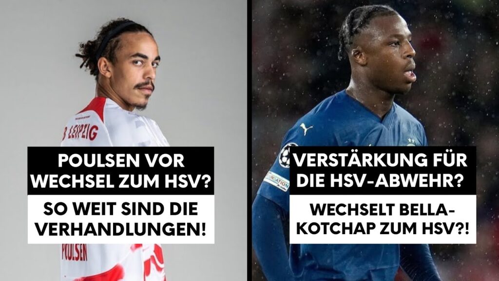 POULSEN VOR WECHSEL ZUM HSV? WECHSELT BELLA-KOTCHAP ZUM HSV? SO WEIT SIND DIE VERHANDLUNGEN!