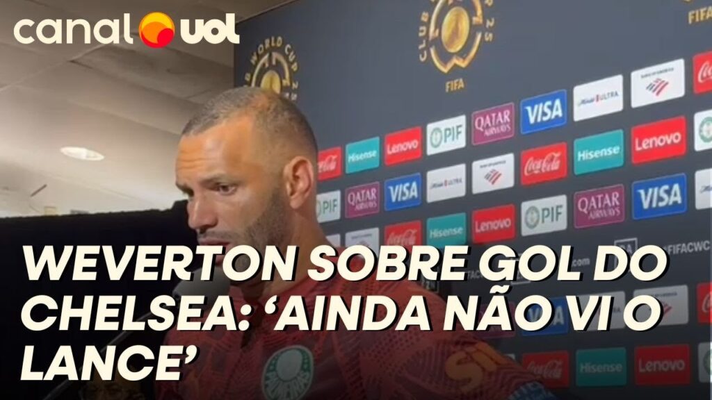 WEVERTON FALA SOBRE DESVIO DA BOLA NO GOL DO CHELSEA QUE ELIMINOU O PALMEIRAS