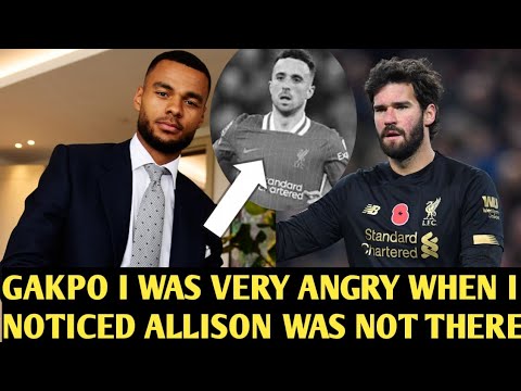 🔥Cody Gakpo Expresses Anger Over Alisson Becker's Absence at Diogo Jota's Funeral🔥