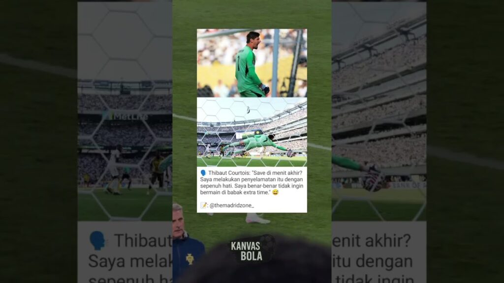 Courtois Ngaku: Gak Mau Extra Time, Jadi Harus Disave! 😅🔥