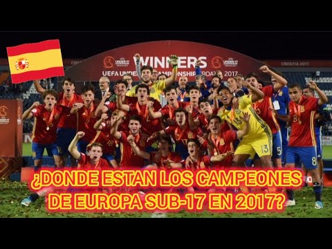 ¿Que fué de la Selección Española Sub-17 que ganó la Eurocopa en 2017? #futbol #seleccionespañola