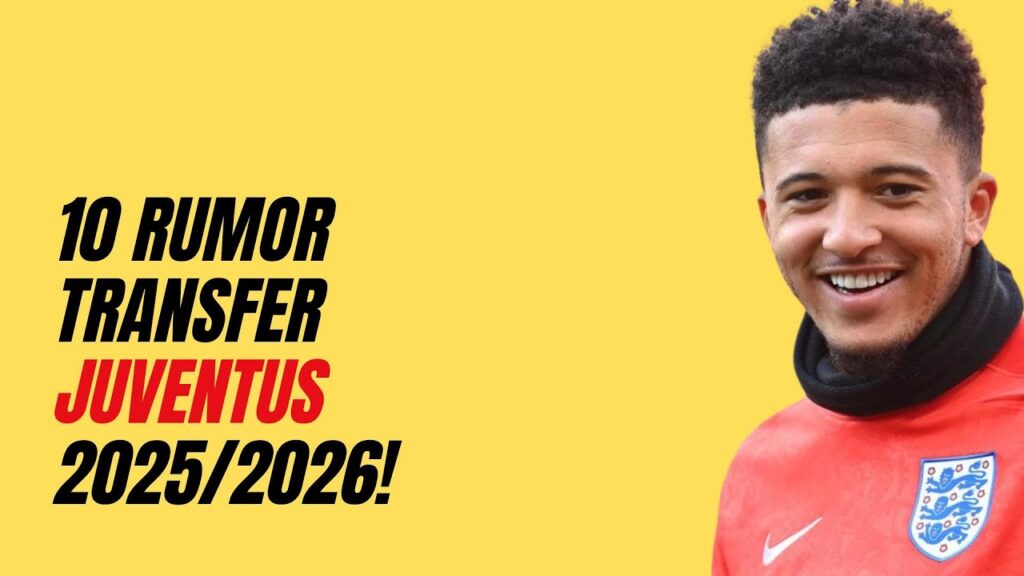 10 Rumor Transfer Juventus 2025/2026! Transfer Gede-Gedean Musim Ini!