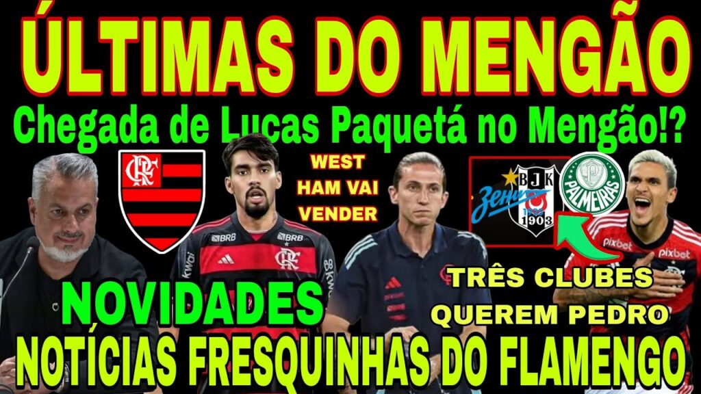 FLAMENGO: CHEGADA DE LUCAS PAQUETÁ NO MENGÃO!? WEST HAM VAI VENDER, ZENIT E BESIKTAS QUEREM PEDRO E+