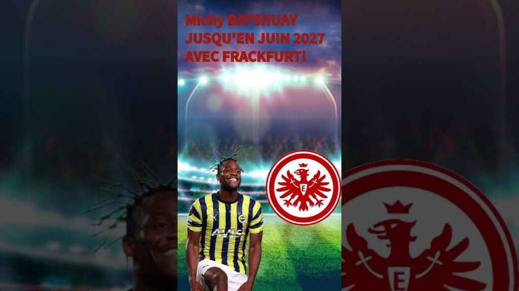 MICHY BATSHUAYI S’ENGAGE AVEC FRAKFURT! #batshuayi #eintrachtfrankfurt #mercato #bundesliga #shorts