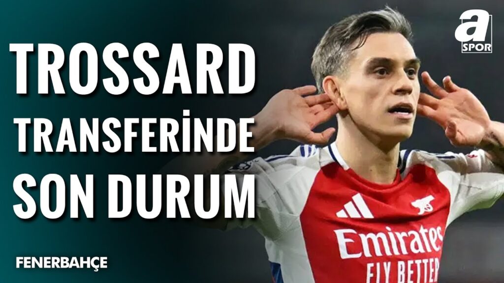 Fenerbahçe'de Leandro Trossard Transferinde Son Durum Ne? / A Spor / Transfer Raporu / 14.07.2025