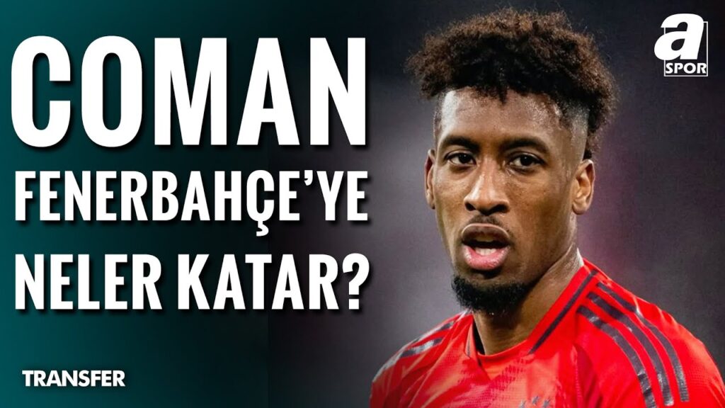 Kingsley Coman Fenerbahçe'ye Neler Katar? / A Spor / Spor Gündemi Transfer / 16.07.2025
