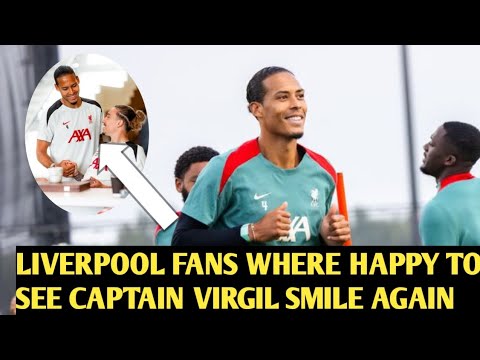 🔥Liverpool Fans Rejoice as Captain Virgil van Dijk Smiles Again🔥